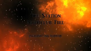 The Station Nightclub Fire  A Short Documentary  Fascinating Horror [upl. by Ridinger]